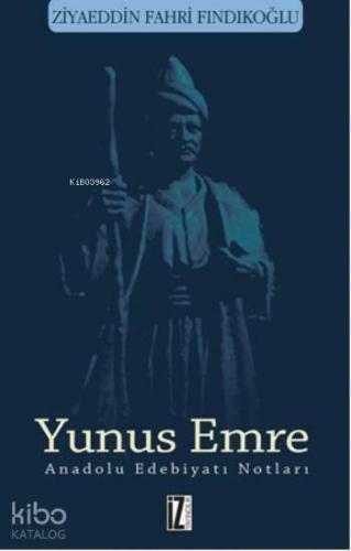 Yunus Emre; Anadolu Edebiyatı Notları