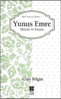 Yunus Emre Hayatı ve Sanatı; Türk Tasavvuf Şairleri 1