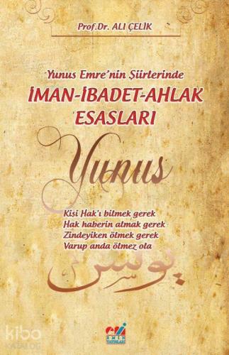Yunus Emre'nin Şiirlerinde İman-İbâdet-Ahlâk Esaslari