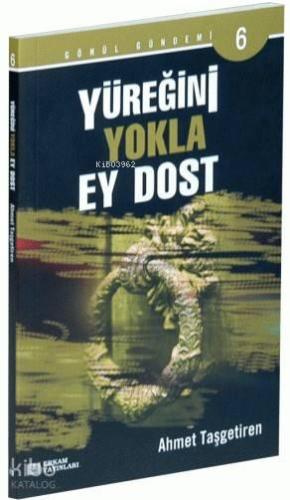 Yüreğini Yokla Ey Dost | benlikitap.com