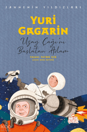 Yuri Gagarin - Uzay Çağı’nı Başlatan Adam;Sahnenin Yıldızları | benlik