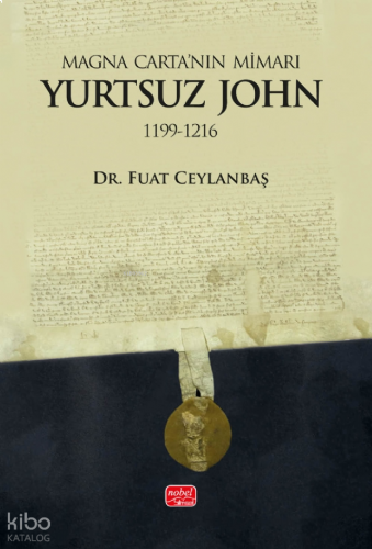 Yurtsuz John (1199-1216);Magna Carta’nın Mimarı
