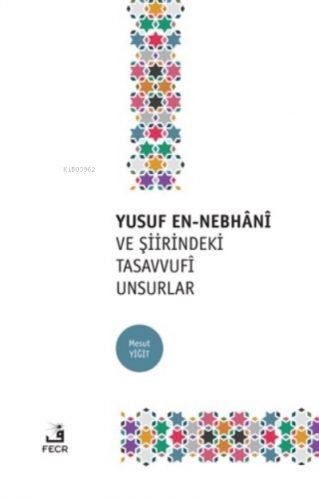 Yusuf En-Nebhani ve Şiirindeki Tasavvufi Unsurlar | benlikitap.com