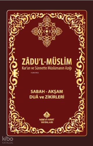 Zadul-Müslim; Sabah – Akşam Dua ve Zikirleri