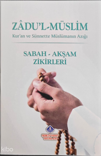 Zadu'l-Müslim;Sabah - Akşam Zikirleri