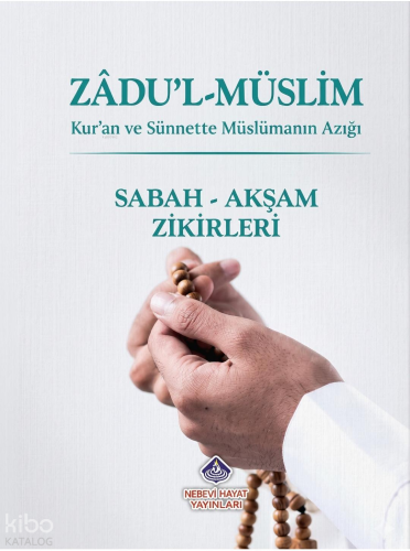 Zadu'l-Müslim;Sabah - Akşam Zikirleri | benlikitap.com