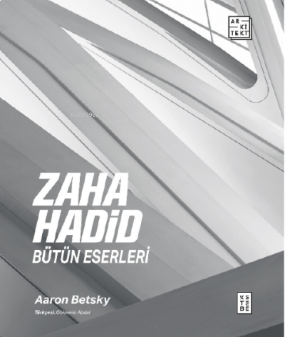 Zaha Hadid : Bütün Eserleri | benlikitap.com