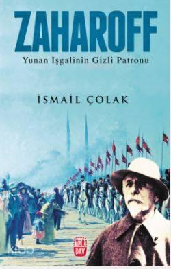 Zaharoff; Yunan İşgalinin Gizli Patronu