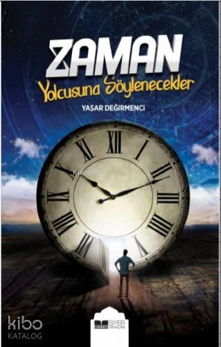 Zaman Yolcusuna Söylenecekler