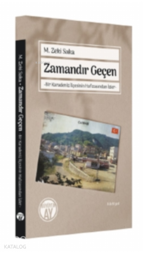 Zamandır Geçen;Bir Karadeniz İlçesinin Hafızasından İzler