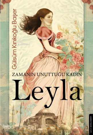 Zamanın Unuttuğu Kadın: Leyla