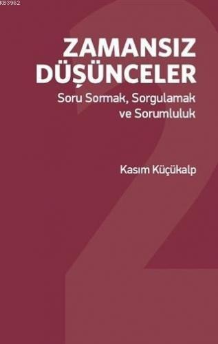 Zamansız Düşünceler; Soru Sormak Sorgulamak ve Sorumluluk