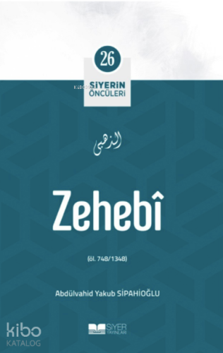 Siyerin Öncüleri 26 - Zehebi