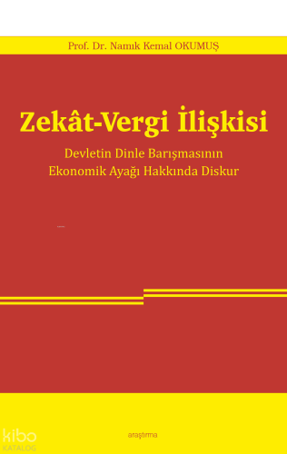 Zekât-Vergi İlişkisi;Devletin Dinle Barışmasının Ekonomik Ayağı Hakkında Diskur