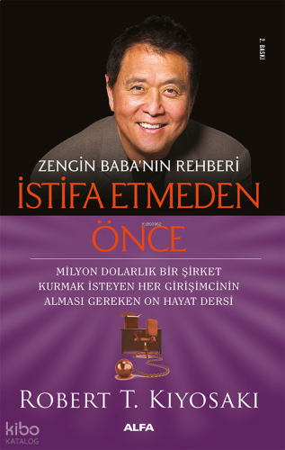 Zengin Baba’nın Rehberi  İstifa Etmeden Önce;Milyon Dolarlık Bir Şirket Kurmak İsteyen Her Girişimcinin Alması Gereken On Hayat Dersi