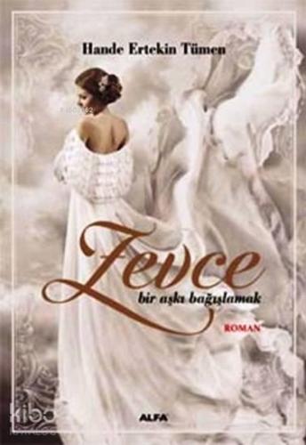 Zevce; Bir Aşkı Bağışlamak