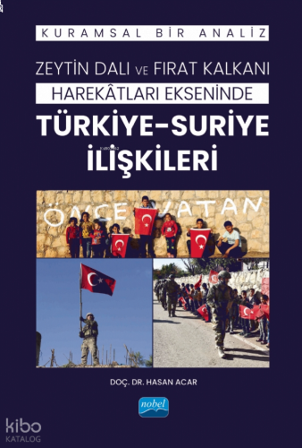 Zeytin Dalı ve Fırat Kalkanı Harekâtları Ekseninde Türkiye-Suriye İlişkileri