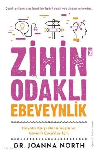 Zihin Odaklı Ebeveynlik; Hayata Karşı Daha  Güçlü ve Güvenli Çocuklar İçin