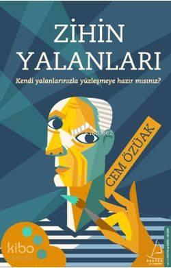 Zihin Yalanları; Kendi Yalanlarınızla Yüzleşmeye Hazırmısınız?