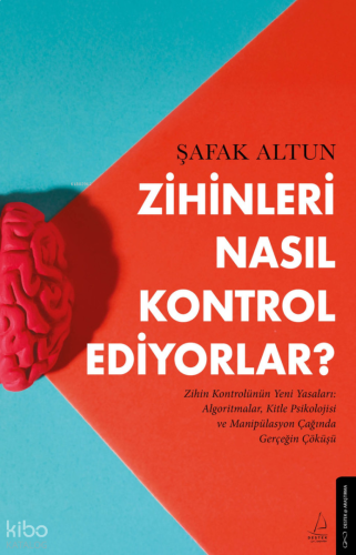 Zihinleri Nasıl Kontrol Ediyorlar?;Zihin Kontrolünüzün Yeni Yasaları: 