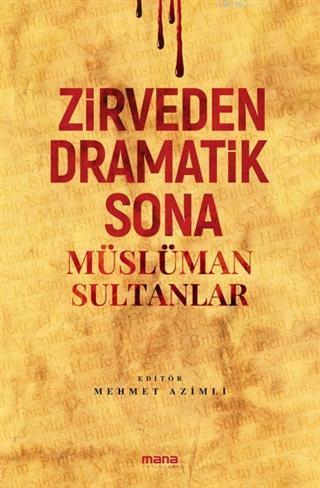 Zirveden Dramatik Sona Müslüman Sultanlar | benlikitap.com