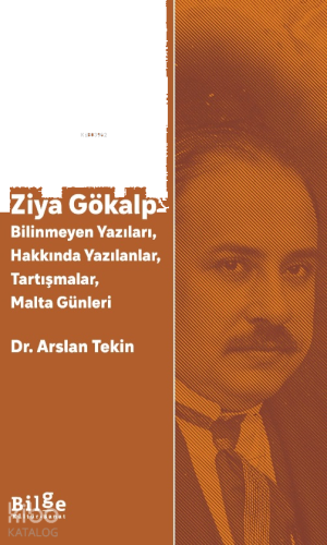 Ziya Gökalp;Bilinmeyen Yazıları, Hakkında Yazılanlar, Tartışmalar, Malta Günleri