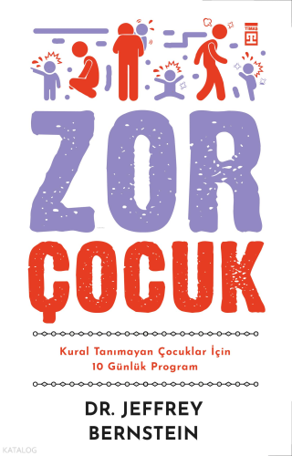 Zor Çocuk;Kural Tanımayan Çocuklar İçin 10 Günlük Program