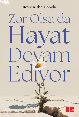 Zor Olsa da Hayat Devam Ediyor | benlikitap.com