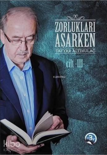 Zorlukları Aşarken 3.Cilt; (Ciltli)