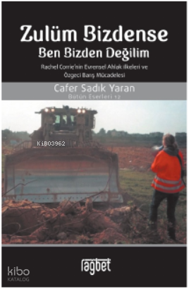 Zulüm Bizdense Ben Bizden Değilim; Rachel Corrie'nin Evrensel Ahlak İlkeleri ve Özgeci Barış Mücadelesi