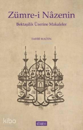Zümre - i Nazenin Bektaşilik Üzerine Makaleler